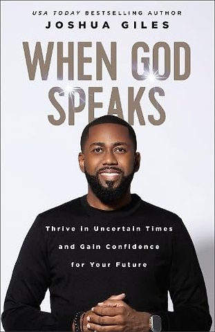 When God Speaks – Thrive in Uncertain Times and Gain Confidence for Your Future