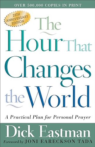 The Hour That Changes the World – A Practical Plan for Personal Prayer