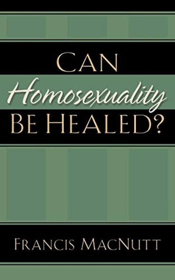 Can Homosexuality Be Healed?