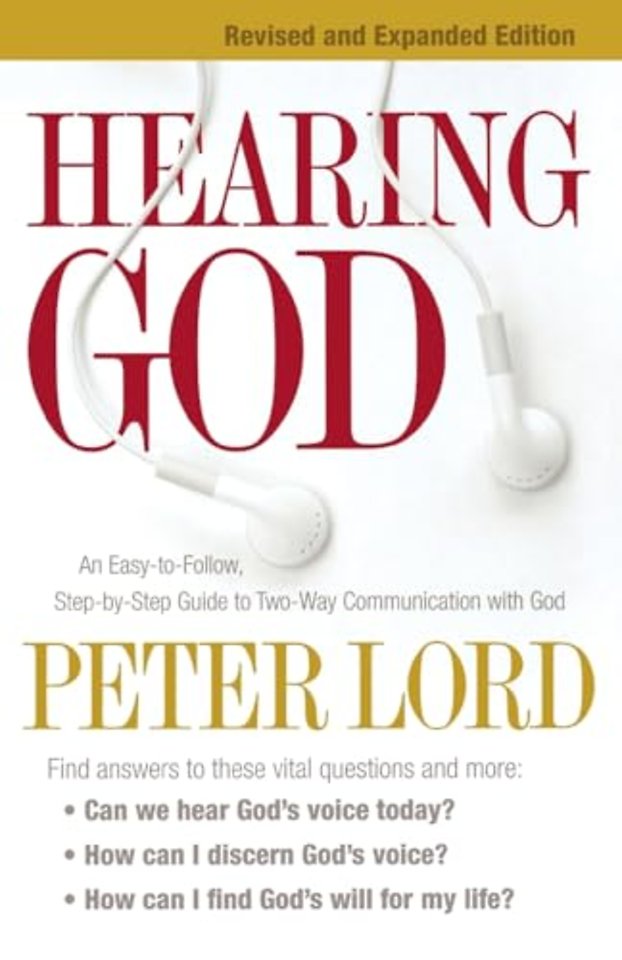 Hearing God – An Easy–to–Follow, Step–by–Step Guide to Two–Way Communication with God