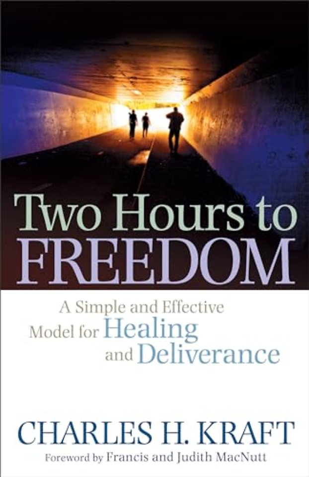 Two Hours to Freedom – A Simple and Effective Model for Healing and Deliverance