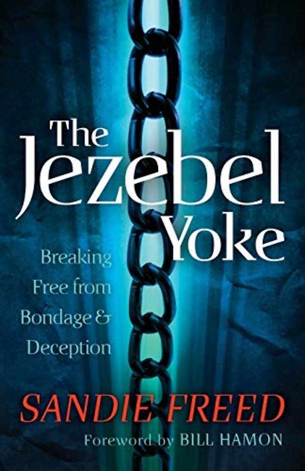 The Jezebel Yoke – Breaking Free from Bondage and Deception