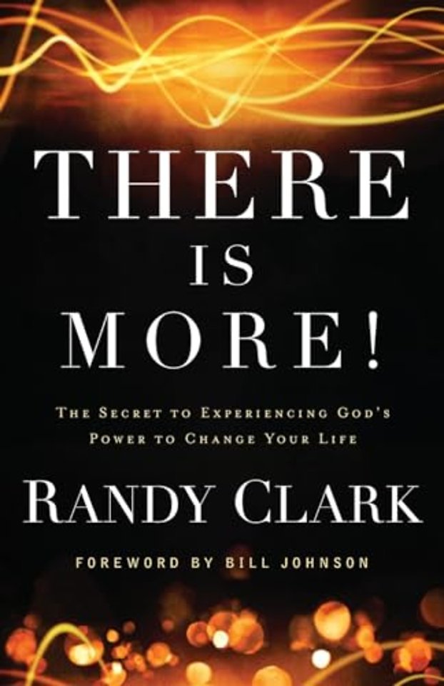 There Is More! – The Secret to Experiencing God`s Power to Change Your Life