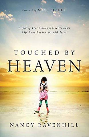 Touched by Heaven – Inspiring True Stories of One Woman`s Lifelong Encounters with Jesus