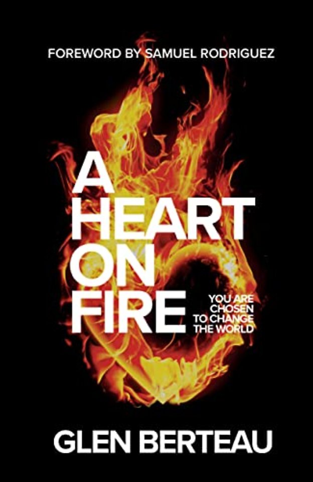A Heart on Fire – You Are Chosen to Change the World
