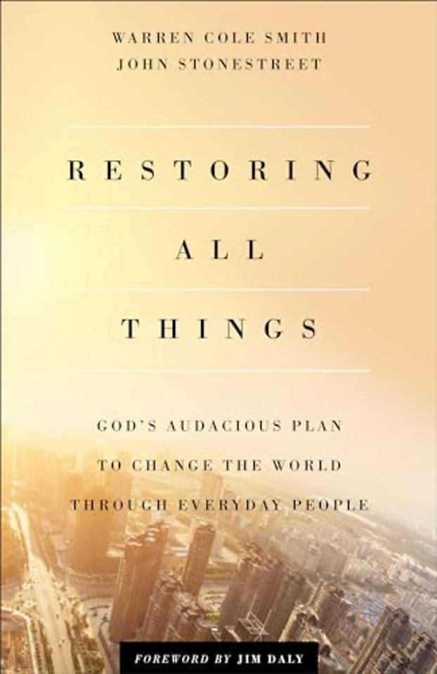 Restoring All Things – God`s Audacious Plan to Change the World through Everyday People
