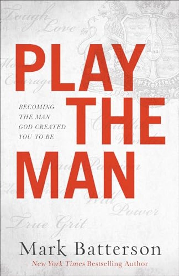 Play the Man – Becoming the Man God Created You to Be