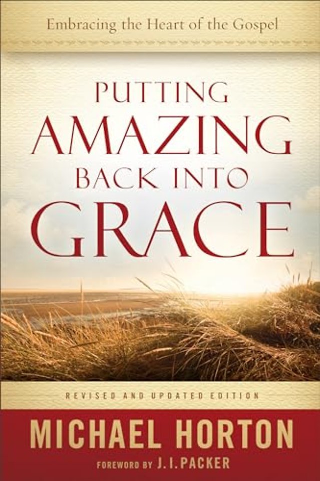 Putting Amazing Back into Grace – Embracing the Heart of the Gospel