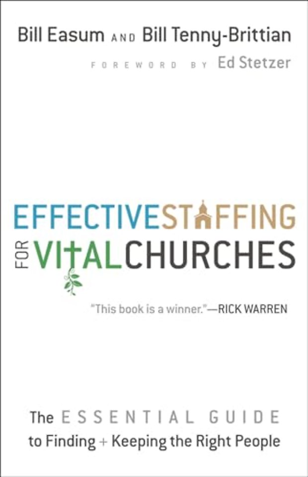 Effective Staffing for Vital Churches The Essentia l Guide to Finding and Keeping the Right People