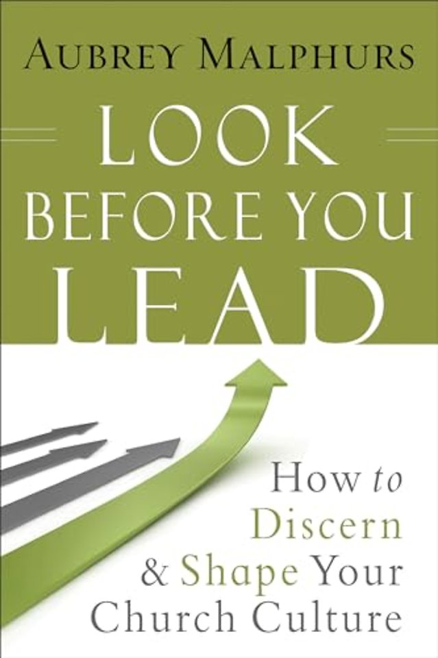 Look Before You Lead – How to Discern and Shape Your Church Culture