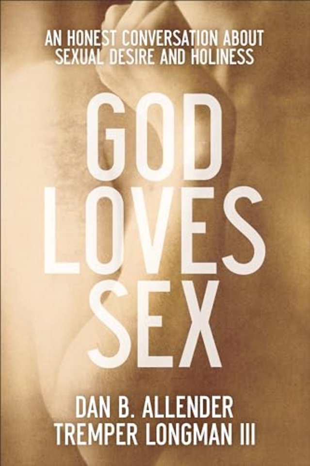 God Loves Sex – An Honest Conversation about Sexual Desire and Holiness