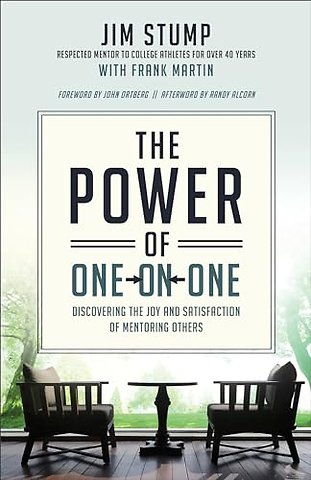 The Power of One–on–One – Discovering the Joy and Satisfaction of Mentoring Others