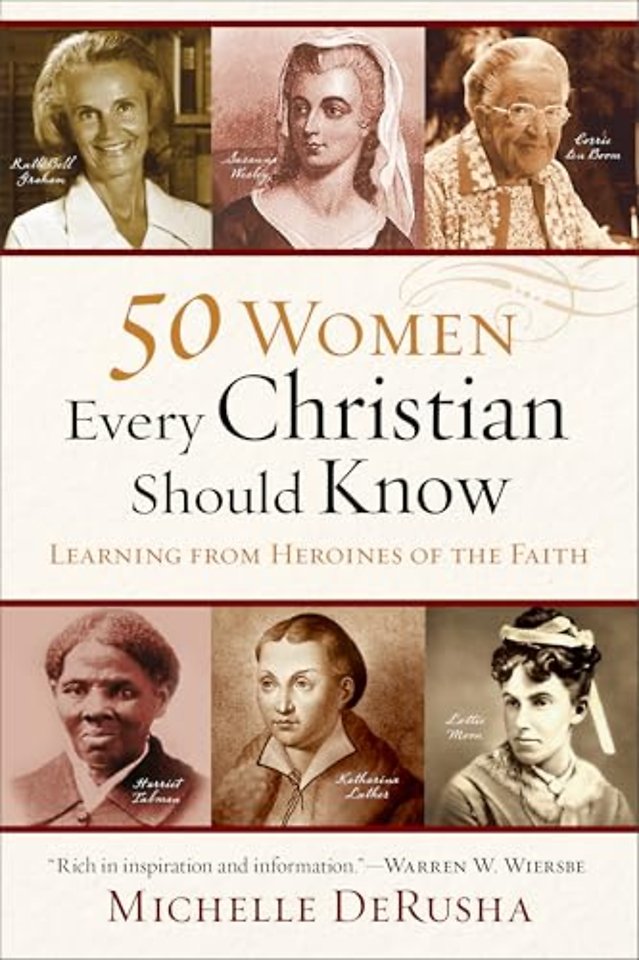50 Women Every Christian Should Know – Learning from Heroines of the Faith
