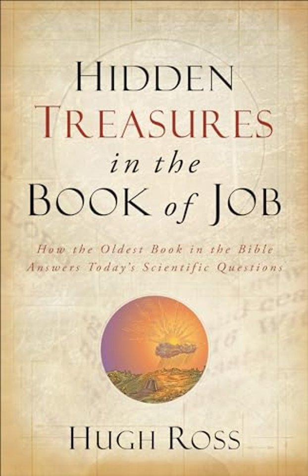 Hidden Treasures in the Book of Job – How the Oldest Book in the Bible Answers Today`s Scientific Questions