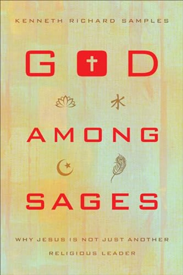 God among Sages – Why Jesus Is Not Just Another Religious Leader
