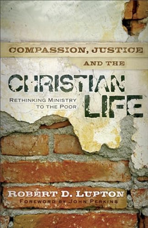 Compassion, Justice, and the Christian Life – Rethinking Ministry to the Poor
