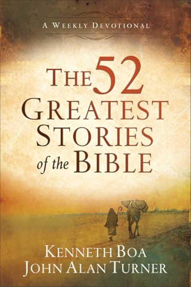 The 52 Greatest Stories of the Bible – A Weekly Devotional