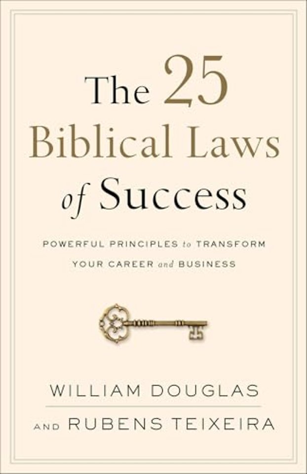 The 25 Biblical Laws of Success – Powerful Principles to Transform Your Career and Business