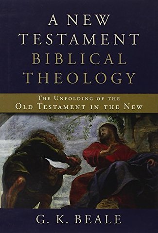 A New Testament Biblical Theology – The Unfolding of the Old Testament in the New