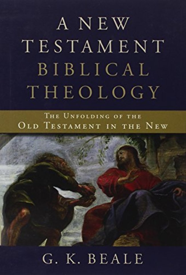A New Testament Biblical Theology – The Unfolding of the Old Testament in the New