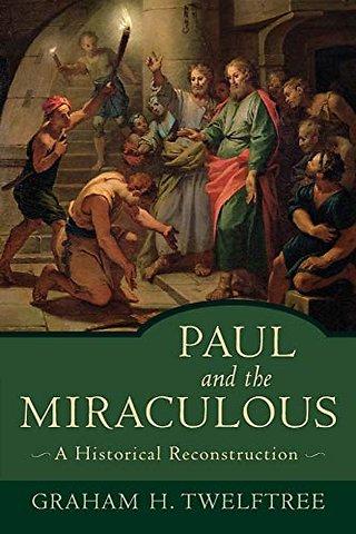 Paul and the Miraculous – A Historical Reconstruction