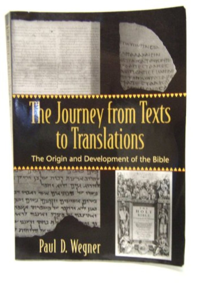 The Journey from Texts to Translations – The Origin and Development of the Bible