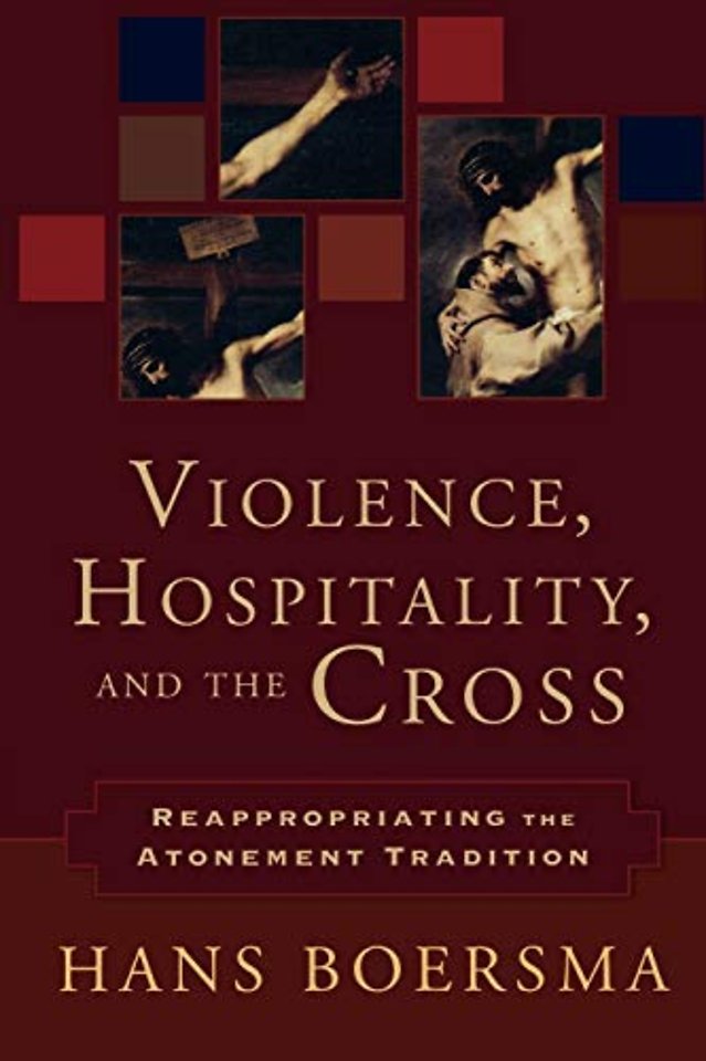 Violence, Hospitality, and the Cross – Reappropriating the Atonement Tradition