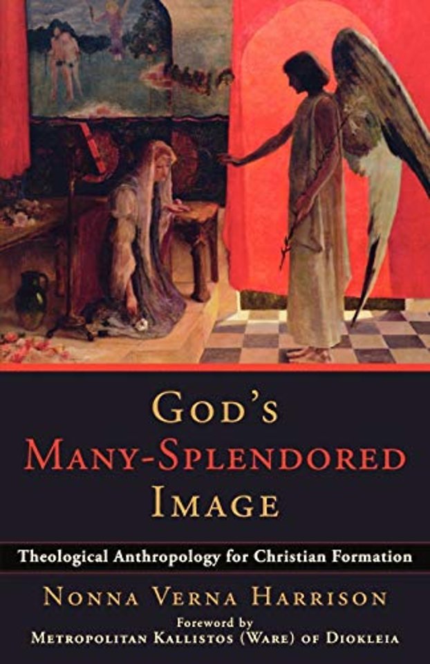 God`s Many–Splendored Image – Theological Anthropology for Christian Formation