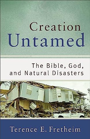 Creation Untamed – The Bible, God, and Natural Disasters