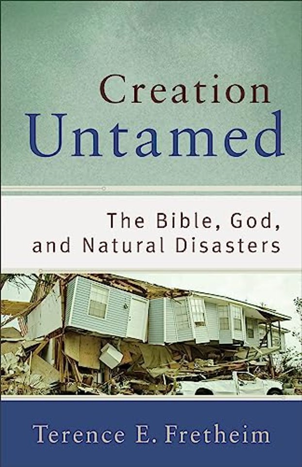 Creation Untamed – The Bible, God, and Natural Disasters