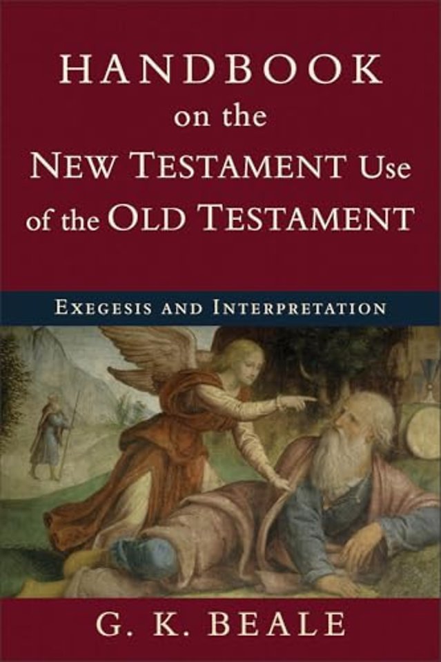Handbook on the New Testament Use of the Old Tes – Exegesis and Interpretation