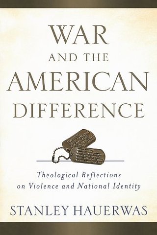 War and the American Difference – Theological Reflections on Violence and National Identity