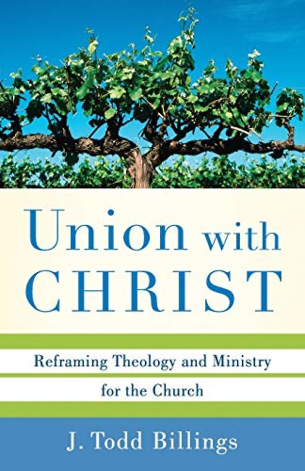 Union with Christ – Reframing Theology and Ministry for the Church