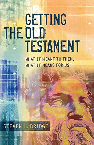 Getting the Old Testament - What It Meant to Them, What It Means for Us