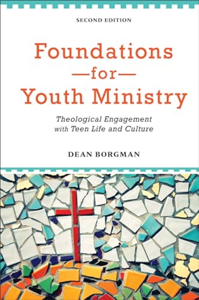 Foundations for Youth Ministry – Theological Engagement with Teen Life and Culture
