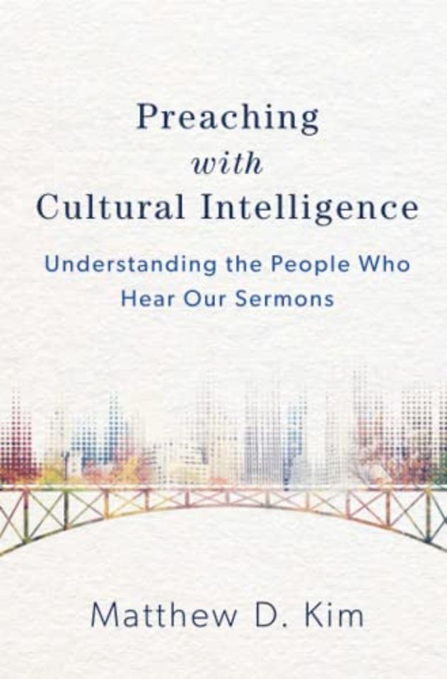 Preaching with Cultural Intelligence – Understanding the People Who Hear Our Sermons