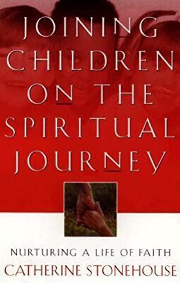 Joining Children on the Spiritual Journey – Nurturing a Life of Faith