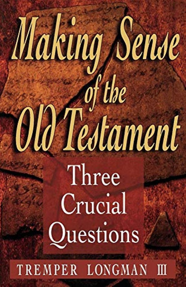 Making Sense of the Old Testament – Three Crucial Questions