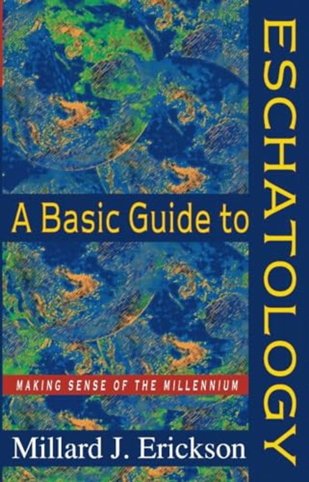 A Basic Guide to Eschatology – Making Sense of the Millennium