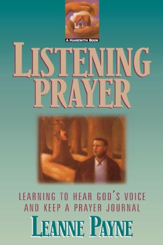 Listening Prayer – Learning to Hear God`s Voice and Keep a Prayer Journal
