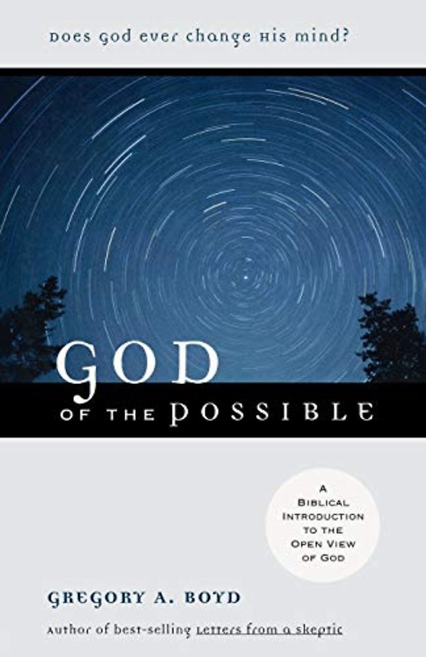 God of the Possible – A Biblical Introduction to the Open View of God