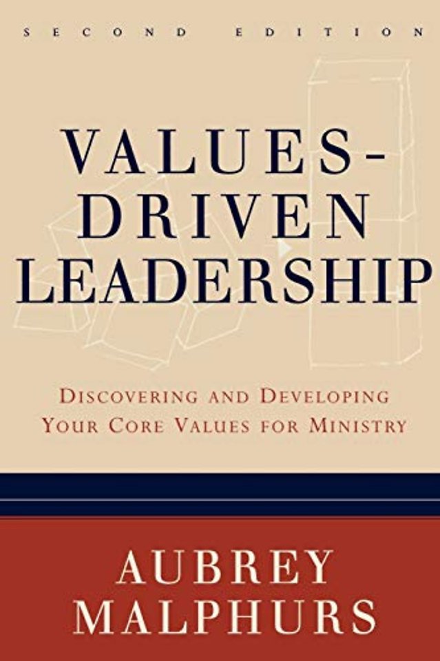 Values–Driven Leadership – Discovering and Developing Your Core Values for Ministry