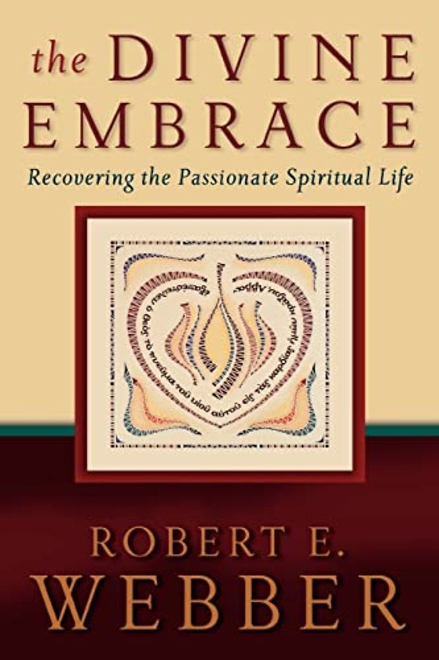 The Divine Embrace – Recovering the Passionate Spiritual Life