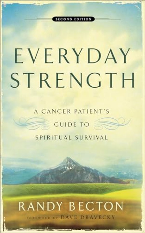 Everyday Strength – A Cancer Patient`s Guide to Spiritual Survival