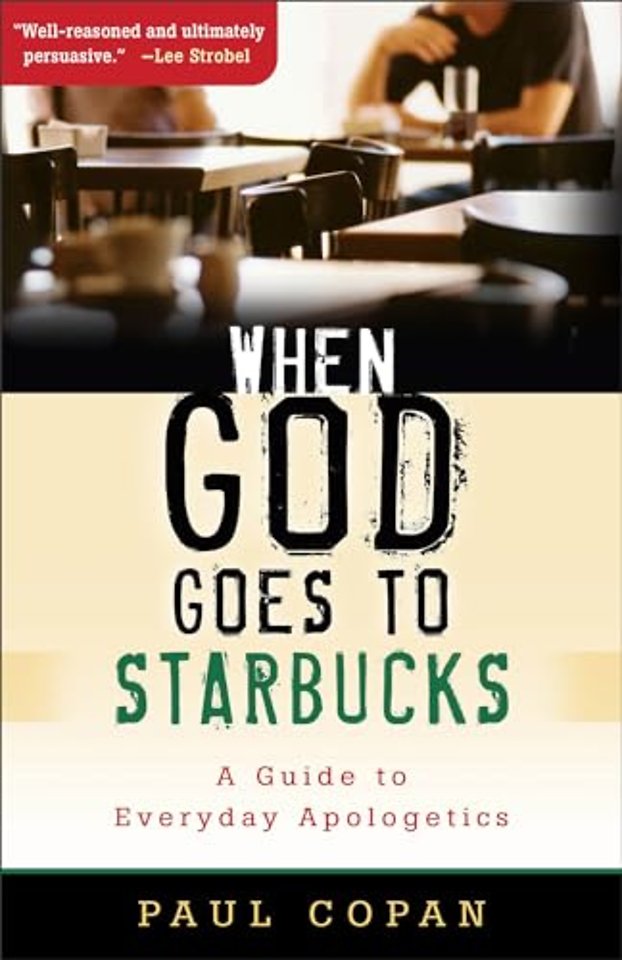 When God Goes to Starbucks – A Guide to Everyday Apologetics