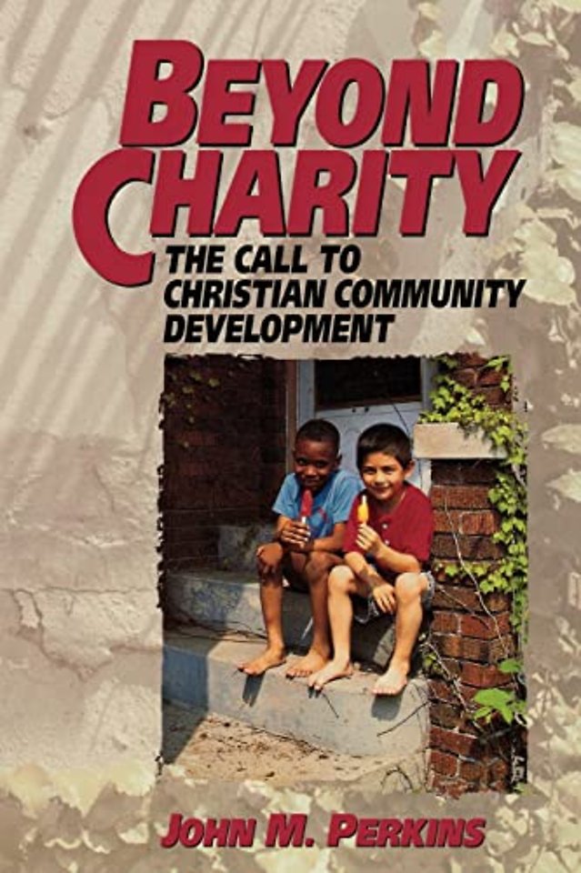 Beyond Charity – The Call to Christian Community Development