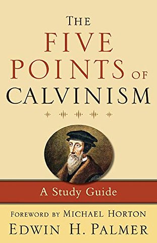 The Five Points of Calvinism – A Study Guide