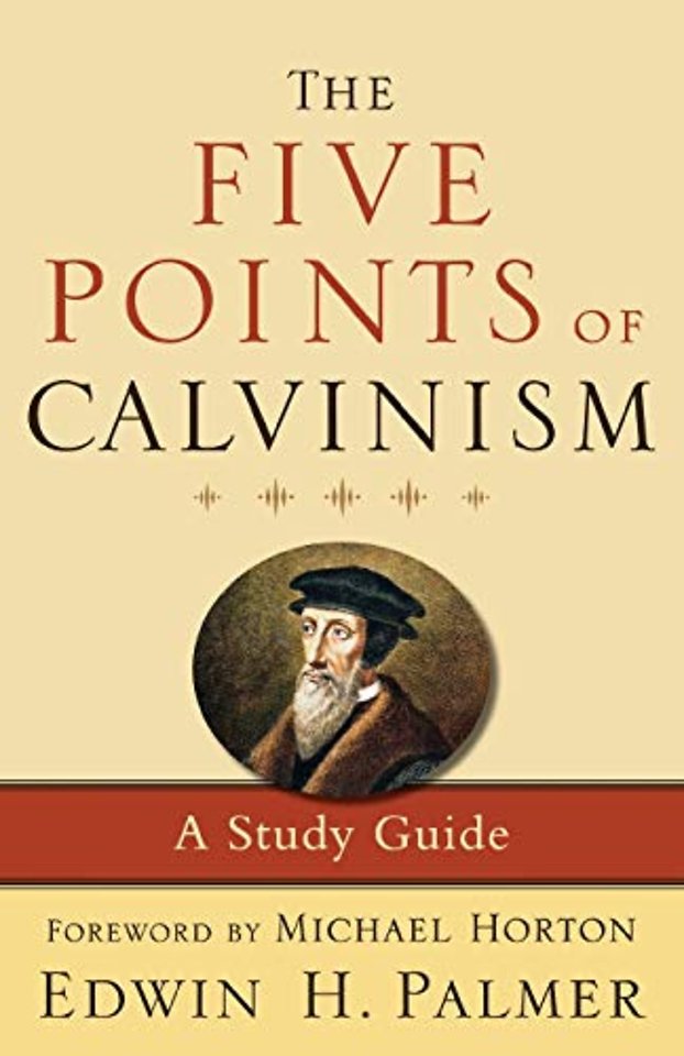 The Five Points of Calvinism – A Study Guide