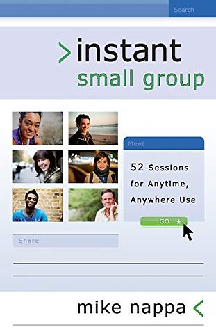 Instant Small Group – 52 Sessions for Anytime, Anywhere Use
