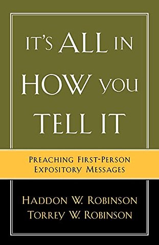 It`s All in How You Tell It – Preaching First–Person Expository Messages